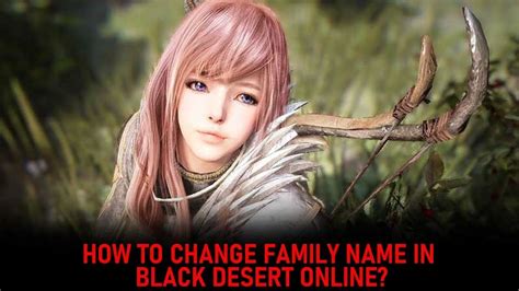 bdo family name|Black Desert Online: How to Change Family Name